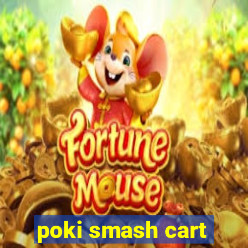 poki smash cart